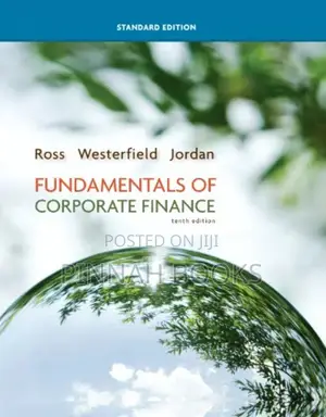 Fundamentals of Corporate Finance by Stephen Ross. Randolph Westerfiel