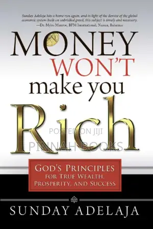 Money Won't Make You Rich: God's Principles by Sunday Adelaja