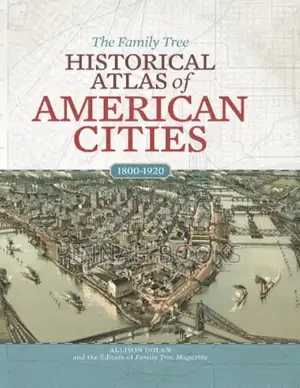 The Family Tree Historical Atlas of American Cities by Allison Dolan
