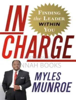 In Charge: Finding the Leader Within You by Dr. Myles Munroe