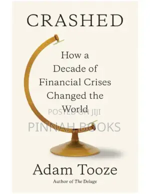 Crashed: How a Decade of Financial Crises Changed the World by Adam T.